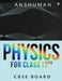 Physics for Class 12th: Cbse Board by Anshuman
