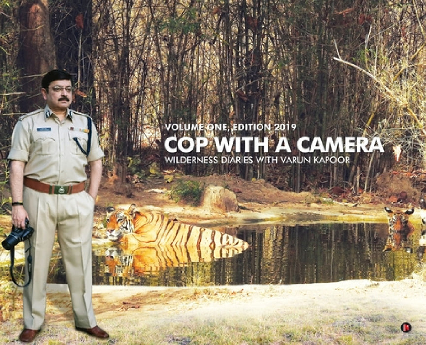 Cop with a Camera: Wilderness Diaries with Varun Kapoor by Varun Kapoor