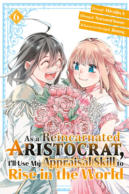 As a Reincarnated Aristocrat, Ill Use My Appraisal Skill to Rise in the World 6 (Manga) by Natsumi Inoue