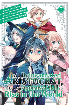 As a Reincarnated Aristocrat, I'll Use My Appraisal Skill to Rise in the World 7 (Manga) by Natsumi Inoue