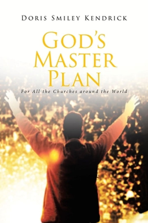 God's Master Plan: For All the Churches around the World by Doris Smiley Kendrick
