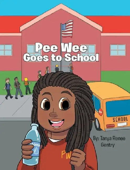 Pee Wee Goes to School by Tanya Renee Gentry