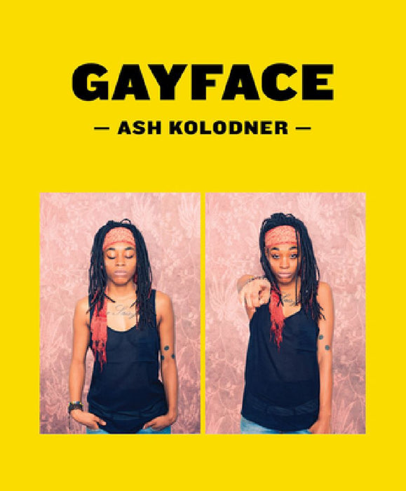 Ash Kolodner: Gayface by Ash Kolodner