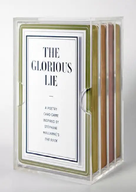 The Glorious Lie / The Glory of the Lie: A Card Game Inspired by Stéphane Mallarmé's the Book by Stéphane Mallarmé