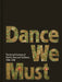 Dance We Must: The Art and Costumes of Ruth St. Denis and Ted Shawn, 1906-1940 by Ruth St Denis