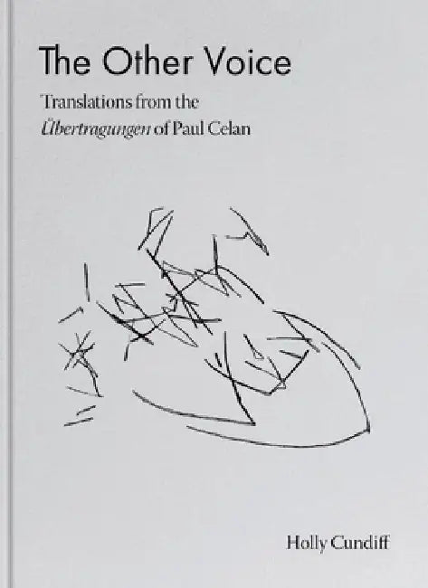 The Other Voice: Translations from the Übertragungen of Paul Celan by Paul Celan