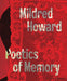 Mildred Howard: Poetics of Memory by Mildred Howard, Carin Adams, Makeda Best