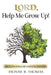 Lord, Help Me Grow Up!: The Four Stages of Spiritual Maturity by Dionne R. Thomas