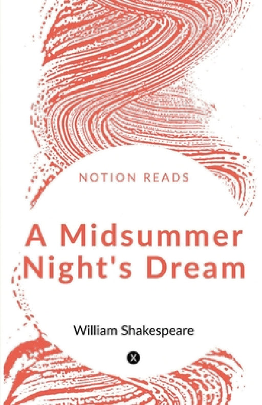 A Midsummer Night's Dream by William Shakespeare