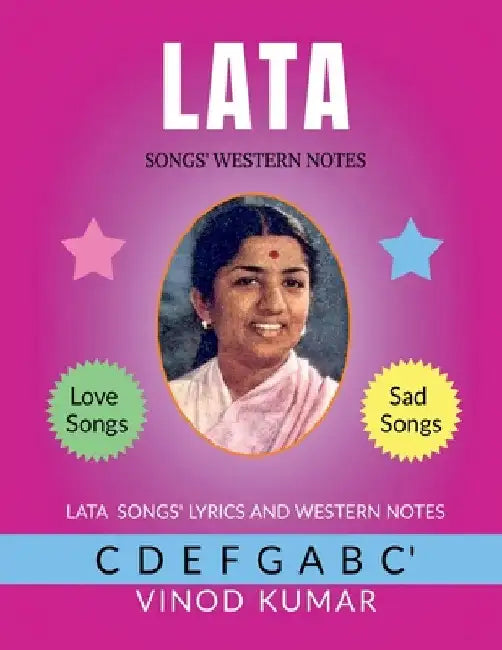 LATA Songs Western Notes: Lata Songs Lyrics in English and Western Notes of the Songs by Vinod Kumar
