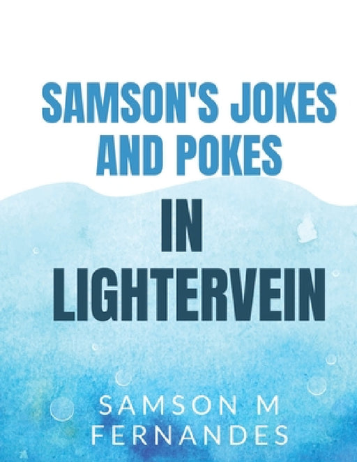 Samson's Jokes & Pokes in Lightervein by Samson Manuel Fernandes