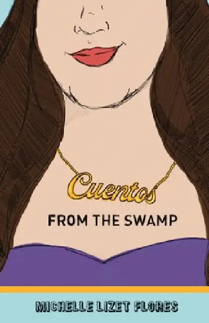Cuentos from the Swamp by Michelle Lizet Flores