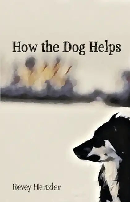 How the Dog Helps by Revey Hertzler