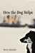 How the Dog Helps by Revey Hertzler