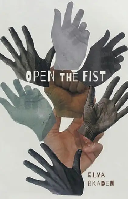 Open The Fist by Elya Braden