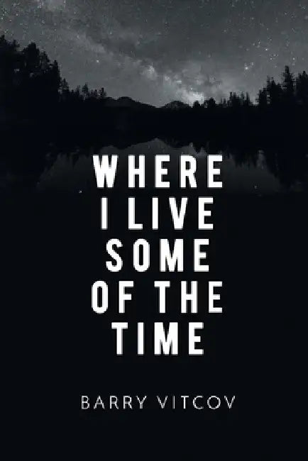 Where I Live Some of the Time by Barry Vitcov