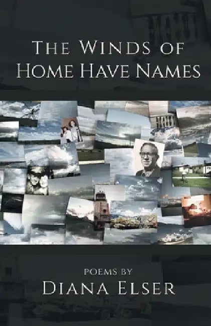 The Winds of Home Have Names by Diana Elser