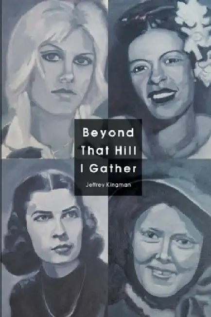 Beyond That Hill I Gather by Jeffrey Kingman