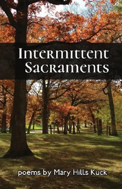 Intermittent Sacraments by Mary Hills Kuck