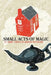 SMALL ACTS OF MAGIC, 27 Short Stories by Martha Patterson