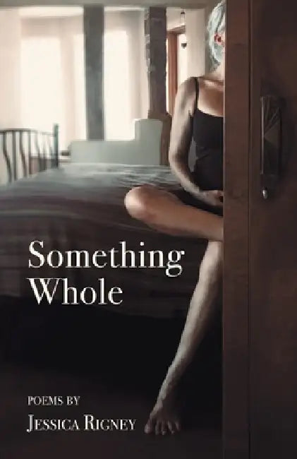 Something Whole by Jessica Rigney