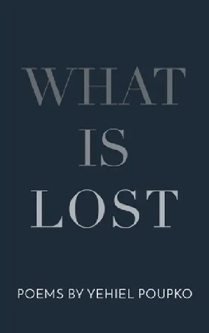 What Is Lost by Yehiel Poupko