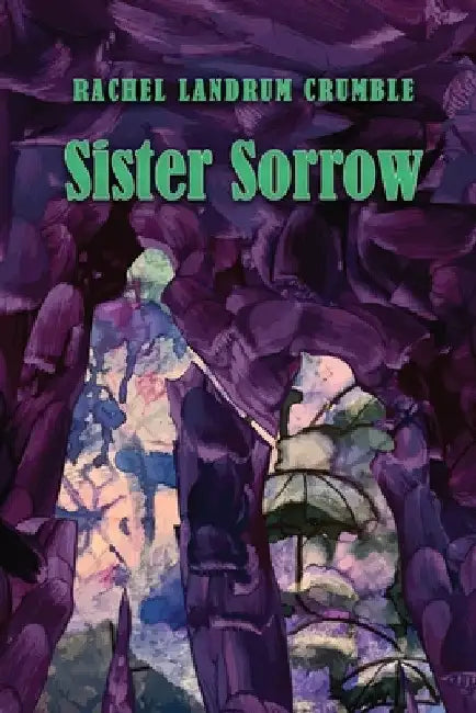 Sister Sorrow by Rachel Landrum Crumble