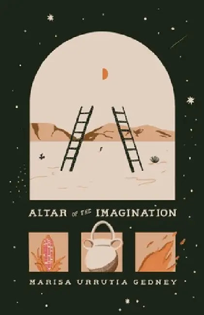 Altar of the Imagination by Marisa Urrutia Gedney