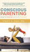 Conscious Parenting: Using the Parental Awareness Threshold by Robert A. Saul