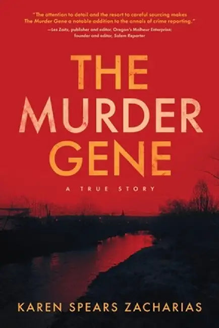 The Murder Gene: A True Story by Karen Spears Zacharias