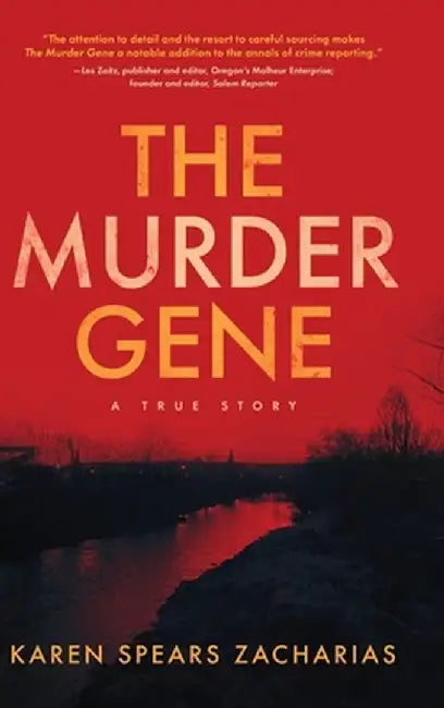 The Murder Gene: A True Story by Karen Spears Zacharias