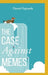 The Case Against Memes by Daniel Espinola