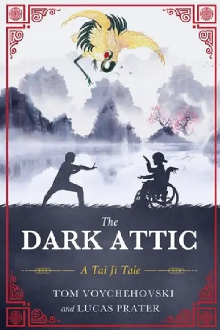 The Dark Attic: A Tai Ji Tale by Tom Voychehovski