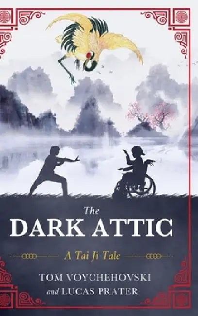 The Dark Attic: A Tai Ji Tale by Tom Voychehovski