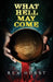 What Hell May Come by Rex Hurst