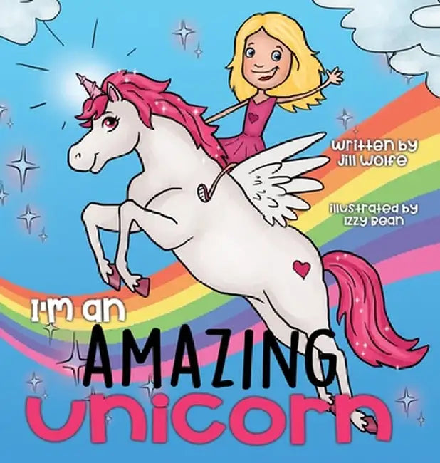 I'm an Amazing Unicorn by Jill Wolfe