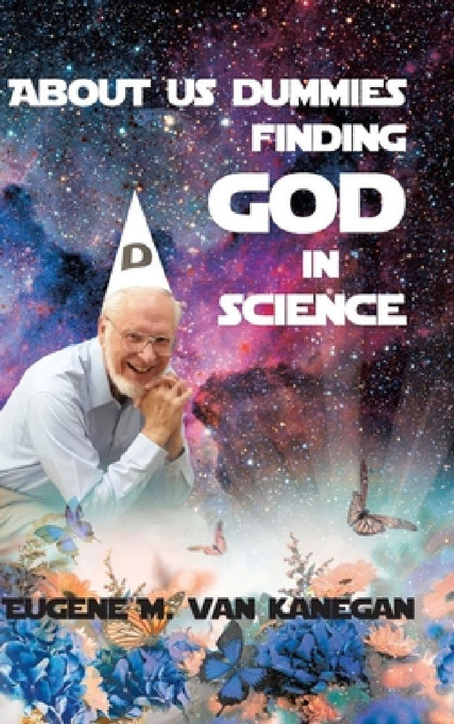 About Us Dummies Finding God in Science by Eugene M. Vankanegan