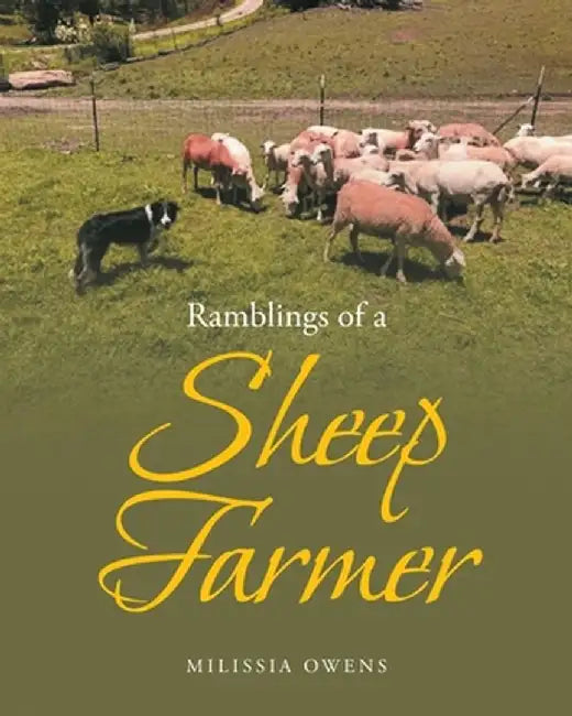 Ramblings of a Sheep Farmer by Milissia Owens