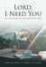 Lord, I Need You: Daily Devotions for the Christian Educator by Deborah Miller