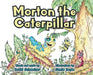 Morton the Caterpillar by David Schweizer