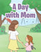 A Day with Mom by Cassie Finney