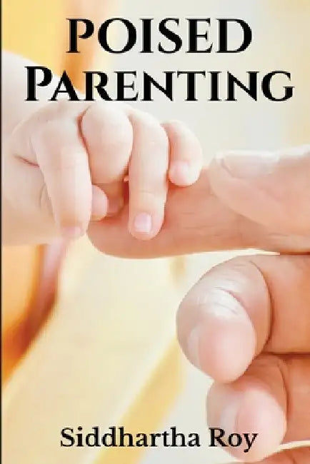 Poised Parenting by Siddhartha Roy