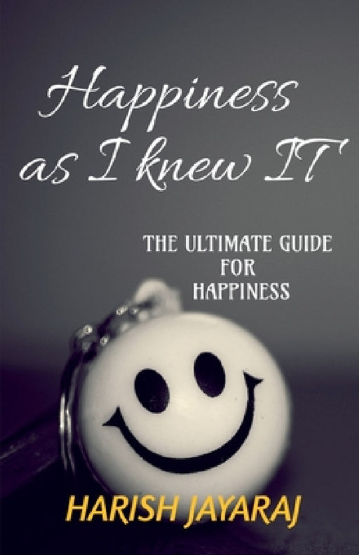 Happiness as I knew IT by Harish Jayaraj