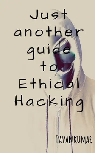 Just another guide to Ethical Hacking by Pavan Kumar