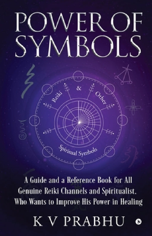 Power of Symbols: Reiki & Other Spiritual Symbols: Reiki & Other Spiritual Symbols by K. V. Prabhu