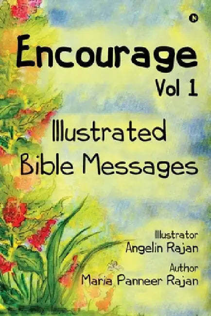 Encourage Vol 1: Illustrated Bible Messages by Maria Panneer Rajan