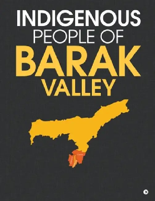 Indigenous People of Barak Valley by Ali Haidar Laskar