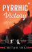 Pyrrhic Victory by Chetan Shah