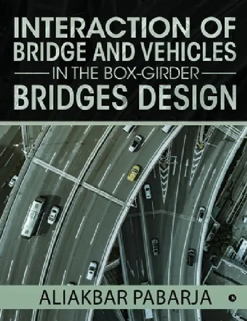 Interaction of bridge and vehicles in the box-girder bridges design by Aliakbar Pabarja
