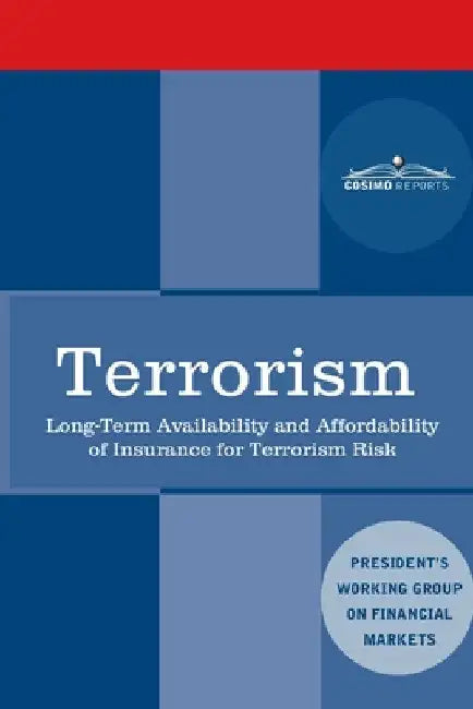 Terrorism: Long-Term Availability and Affordability of Insurance for Terrorism Risk by Plunge Protection Team
